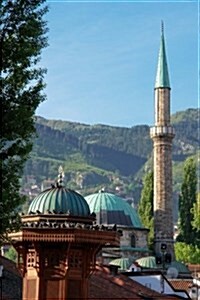 Historical Fount and Mosque in Sarajevo Bosnia and Herzegovina Journal: 150 Page Lined Notebook/Diary (Paperback)