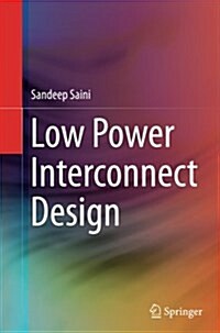 Low Power Interconnect Design (Paperback, Softcover Repri)