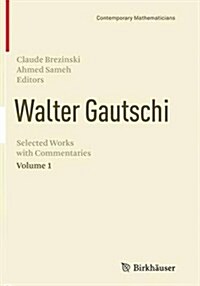 Walter Gautschi, Volume 1: Selected Works with Commentaries (Paperback, Softcover Repri)