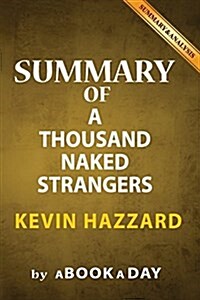 Summary of A Thousand Naked Strangers: by Kevin Hazzard - Includes Analysis on A Thousand Naked Strangers (Paperback)