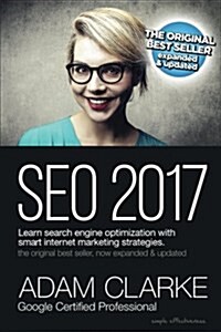 Seo 2017 Learn Search Engine Optimization with Smart Internet Marketing Strateg: Learn Seo with Smart Internet Marketing Strategies (Paperback)