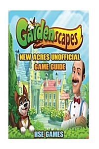Gardenscape New Acres Unofficial Game Guide (Paperback)