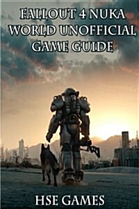 Fallout 4 Nukaworld Unofficial Game Guide (Paperback)