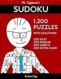 Mr. Eggheads Sudoku 1,200 Puzzles with Solutions: 300 Easy, 300 Medium, 300 Hard and 300 Extra Hard (Paperback)