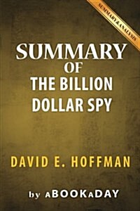 Summary of The Billion Dollar Spy: A True Story of Cold War Espionage and Betrayal by David E. Hoffman - Summary & Analysis (Paperback)