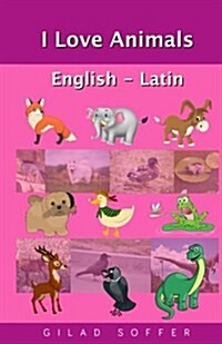 I Love Animals English - Latin (Paperback)