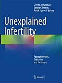 Unexplained Infertility: Pathophysiology, Evaluation and Treatment (Paperback, Softcover Repri)