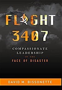 Flight 3407: Compassionate Leadership in the Face of Disaster (Hardcover)