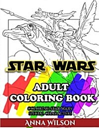 Star Wars Adult Coloring Book: Coloring Star Wars Special Characters (Paperback)