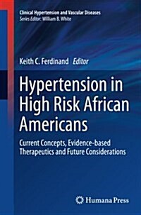 Hypertension in High Risk African Americans: Current Concepts, Evidence-Based Therapeutics and Future Considerations (Paperback, Softcover Repri)