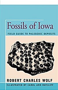 Fossils of Iowa: Field Guide to Paleozoic Deposits (Paperback)
