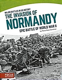 The Invasion of Normandy: Epic Battle of World War II (Library Binding)