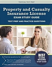 Property and Casualty Insurance License Exam Study Guide: Test Prep and Practice Questions (Paperback)
