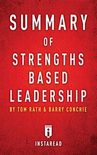 Summary of Strengths Based Leadership: by Tom Rath and Barry Conchie - Includes Analysis (Paperback)