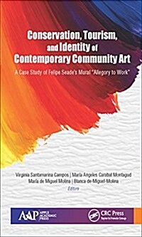 Conservation, Tourism, and Identity of Contemporary Community Art: A Case Study of Felipe Seades Mural Allegory to Work (Hardcover)