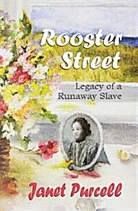 Rooster Street: Legacy of a Runaway Slave (Paperback)