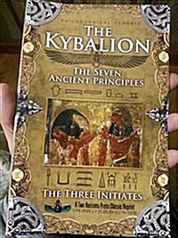 The Kybalion: The Seven Ancient Principles (Paperback)