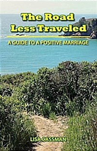 The Road Less Traveled: A Guide to a Positive Marriage (Paperback)