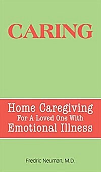 Caring: Home Caregiving for a Loved One with Emotional Illness (Hardcover)