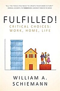 Fulfilled!: Critical Choices: Work, Home, Life (Paperback)