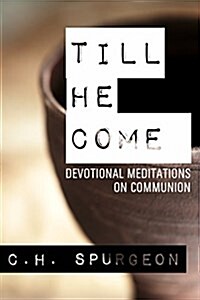 Till He Come: Devotional Meditations on Communion (Paperback)