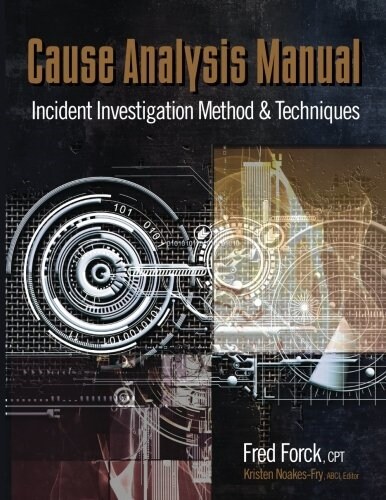Cause Analysis Manual: Incident Investigation Method & Techniques (Paperback)