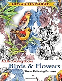 Adult Coloring Book: Birds and Flowers: Stress Relieving Patterns (Paperback)
