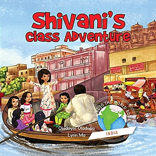 Girl to the World: Shivanis Class Adventure (Paperback)