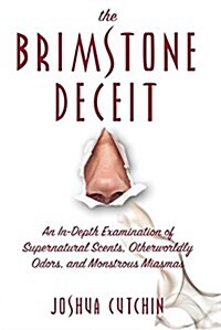 The Brimstone Deceit: An In-Depth Examination of Supernatural Scents, Otherworldly Odors, and Monstrous Miasmas (Paperback)