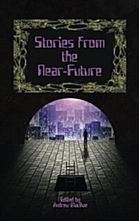 Stories from the Near-Future (Paperback)