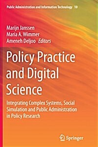 Policy Practice and Digital Science: Integrating Complex Systems, Social Simulation and Public Administration in Policy Research (Paperback, Softcover Repri)