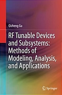RF Tunable Devices and Subsystems: Methods of Modeling, Analysis, and Applications (Paperback, Softcover Repri)