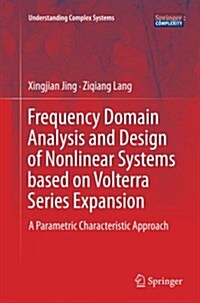 Frequency Domain Analysis and Design of Nonlinear Systems Based on Volterra Series Expansion: A Parametric Characteristic Approach (Paperback, Softcover Repri)