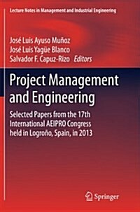 Project Management and Engineering: Selected Papers from the 17th International Aeipro Congress Held in Logro?, Spain, in 2013 (Paperback, Softcover Repri)