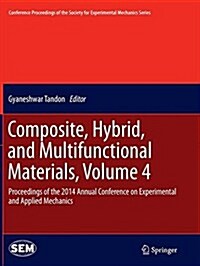 Composite, Hybrid, and Multifunctional Materials, Volume 4: Proceedings of the 2014 Annual Conference on Experimental and Applied Mechanics (Paperback, Softcover Repri)