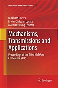 Mechanisms, Transmissions and Applications: Proceedings of the Third Metrapp Conference 2015 (Paperback, Softcover Repri)