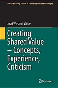 Creating Shared Value - Concepts, Experience, Criticism (Hardcover, 2017)