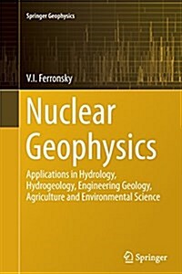 Nuclear Geophysics: Applications in Hydrology, Hydrogeology, Engineering Geology, Agriculture and Environmental Science (Paperback, Softcover Repri)