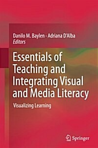 Essentials of Teaching and Integrating Visual and Media Literacy: Visualizing Learning (Paperback, Softcover Repri)