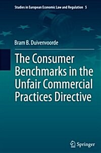 The Consumer Benchmarks in the Unfair Commercial Practices Directive (Paperback, Softcover Repri)