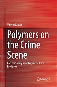 Polymers on the Crime Scene: Forensic Analysis of Polymeric Trace Evidence (Paperback, Softcover Repri)