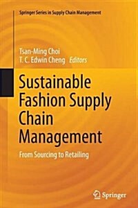 Sustainable Fashion Supply Chain Management: From Sourcing to Retailing (Paperback, Softcover Repri)