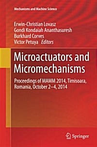 Microactuators and Micromechanisms: Proceedings of Mamm 2014, Timisoara, Romania, October 2-4, 2014 (Paperback, Softcover Repri)