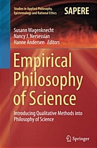 Empirical Philosophy of Science: Introducing Qualitative Methods Into Philosophy of Science (Paperback, Softcover Repri)