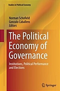 The Political Economy of Governance: Institutions, Political Performance and Elections (Paperback, Softcover Repri)