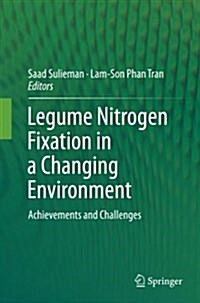 Legume Nitrogen Fixation in a Changing Environment: Achievements and Challenges (Paperback, Softcover Repri)