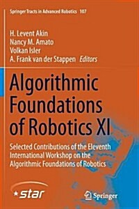Algorithmic Foundations of Robotics XI: Selected Contributions of the Eleventh International Workshop on the Algorithmic Foundations of Robotics (Paperback, Softcover Repri)