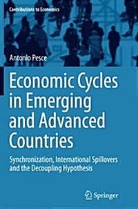 Economic Cycles in Emerging and Advanced Countries: Synchronization, International Spillovers and the Decoupling Hypothesis (Paperback, Softcover Repri)