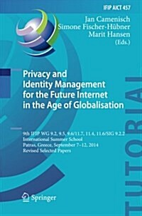 Privacy and Identity Management for the Future Internet in the Age of Globalisation: 9th Ifip Wg 9.2, 9.5, 9.6/11.7, 11.4, 11.6/Sig 9.2.2 Internationa (Paperback, Softcover Repri)