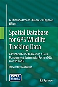 Spatial Database for GPS Wildlife Tracking Data: A Practical Guide to Creating a Data Management System with PostgreSQL/Postgis and R (Paperback, Softcover Repri)